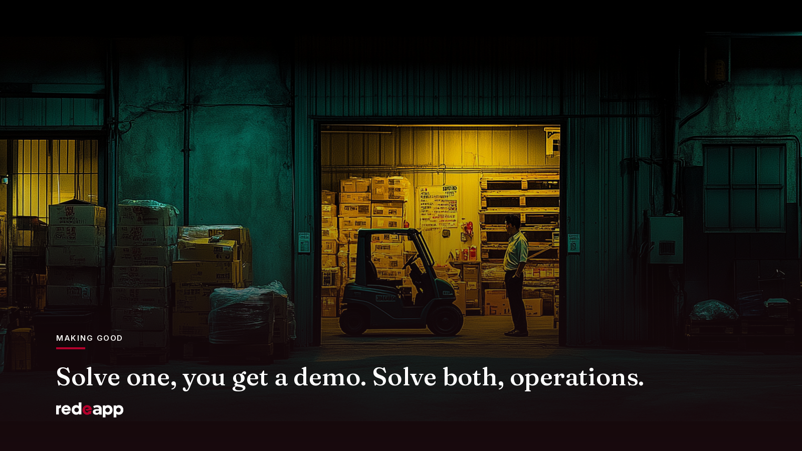 Making Good: solve one, you get a demo. Solve both, operations.
