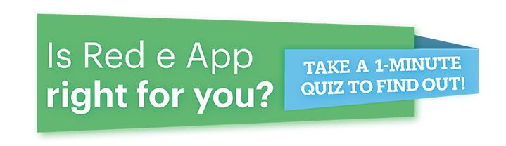 Is Red e App right for you? - Take a 1 minute quiz to find out!