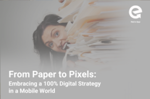 From Paper to Pixels: Embracing a 100% Digital Strategy