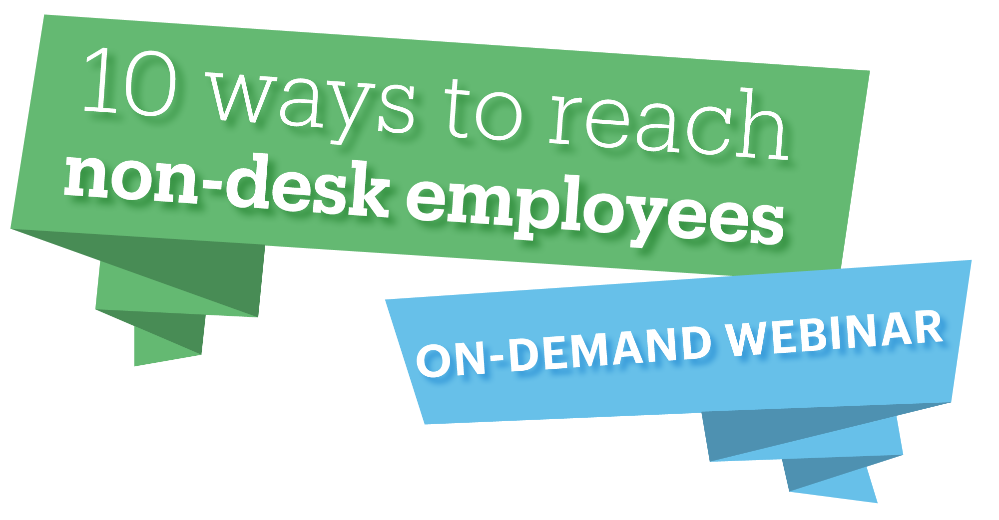 10 ways to reach non desk employees on demand webinar