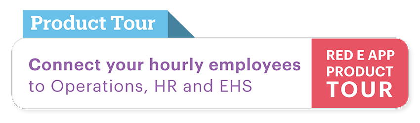 Connect your hourly employees to Operations, HR and EHS