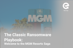 The Classic Ransomware Playbook: Welcome to the MGM saga
